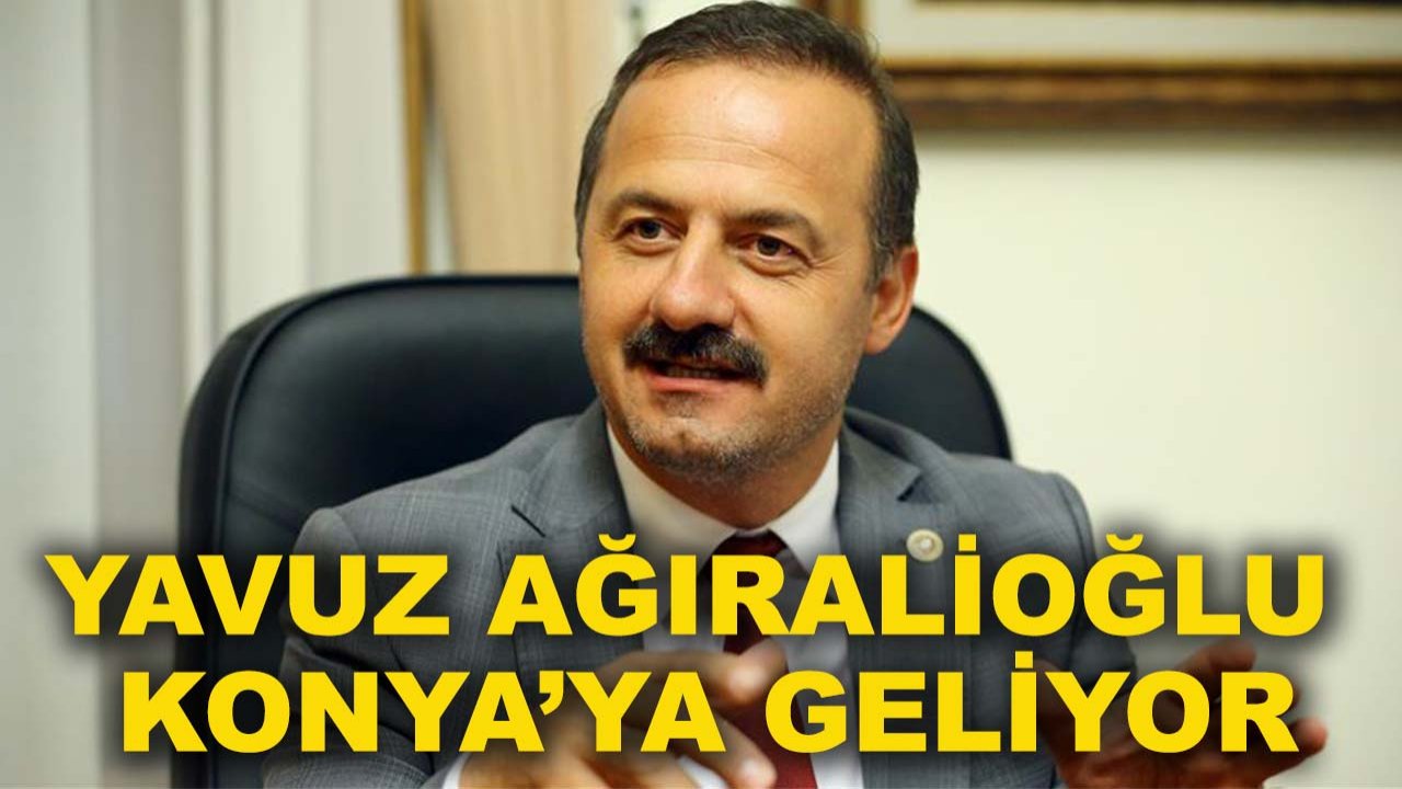 Anahtar Parti Genel Başkanı Yavuz Ağıralioğlu Konya’ya geliyor