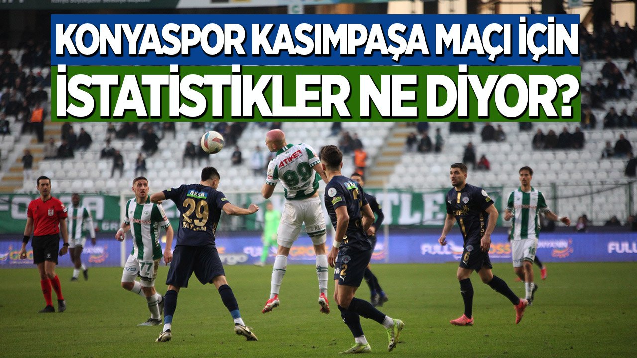 Konyaspor Kasımpaşa maçı için istatistikler ne diyor?