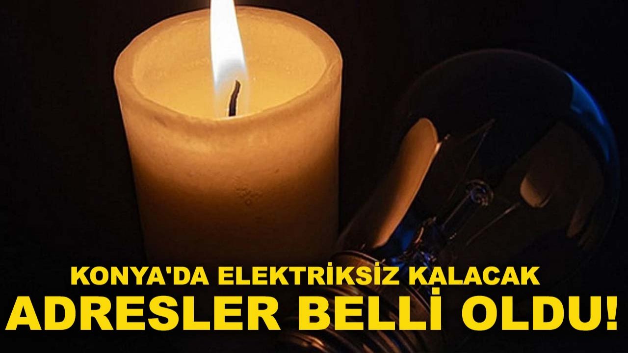 MEDAŞ paylaştı: Konya'da elektriksiz kalacak adresler belli oldu!