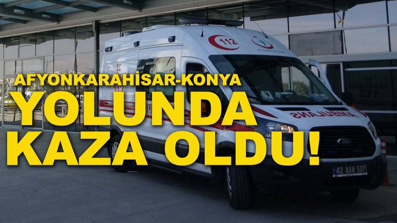 Afyonkarahisar-Konya yolunda kaza oldu! Çok sayıda kişi yaralandı