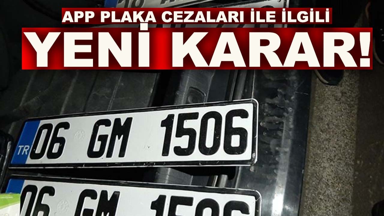 APP plaka cezaları ile ilgili yeni karar! O tarihe kadar ceza yok...
