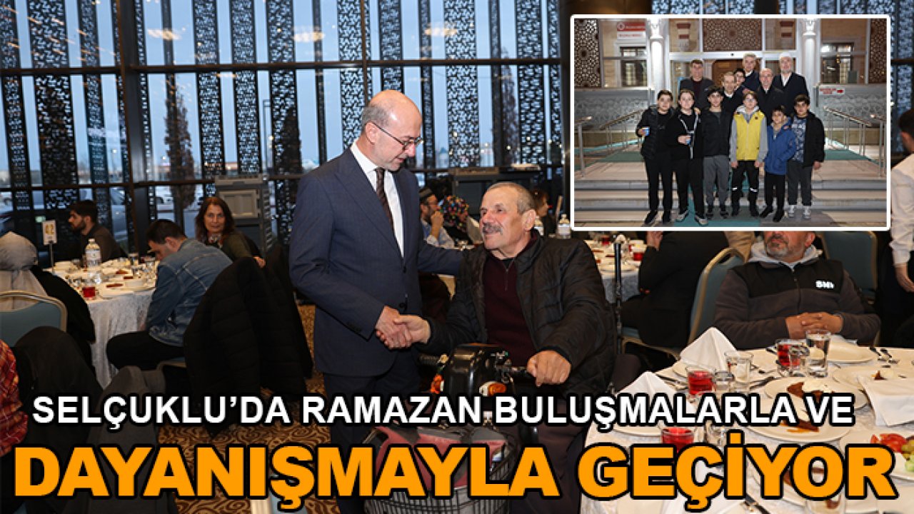 Selçuklu'da Ramazan böyle geçiyor: İftar programları, Teravih ve Kardeşlik Buluşması ile dahası