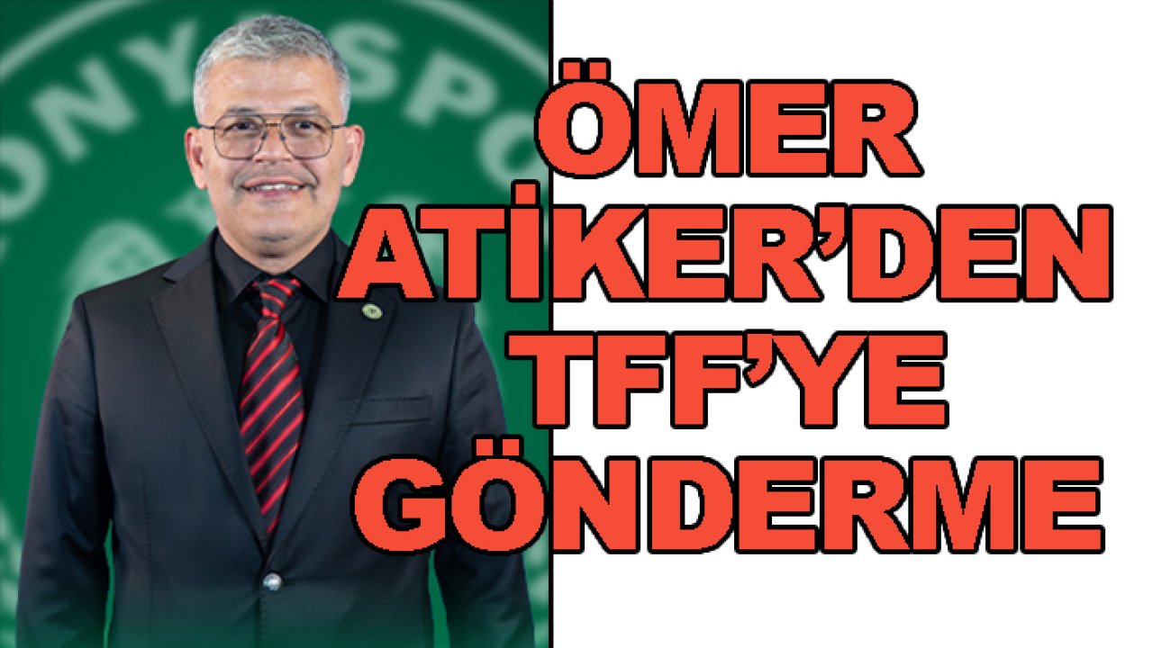 Konyaspor'da Ömer Atiker'den TFF'ye gönderme
