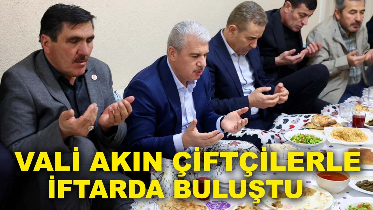 Vali Akın çiftçilerle iftarda buluştu