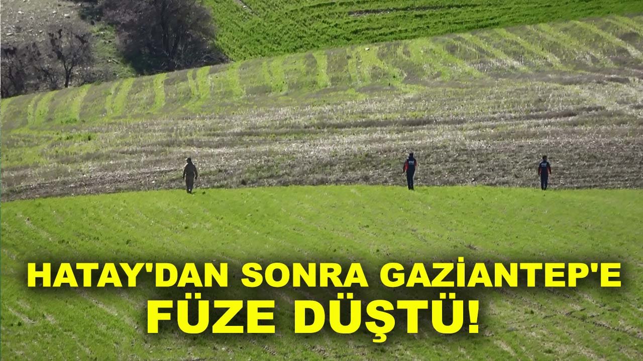 Hatay'dan sonra Gaziantep'e füze düştü!