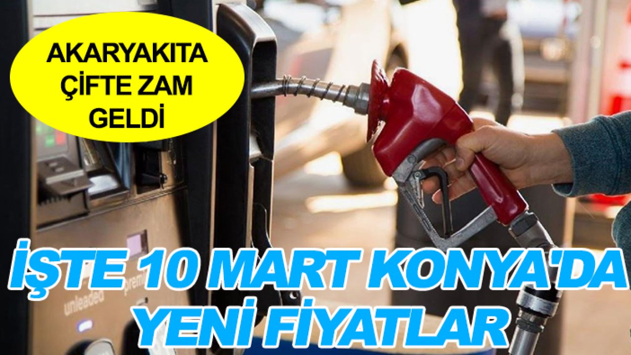 Akaryakıta çifte zam geldi: 10 Mart Konya'da yeni fiyatlar