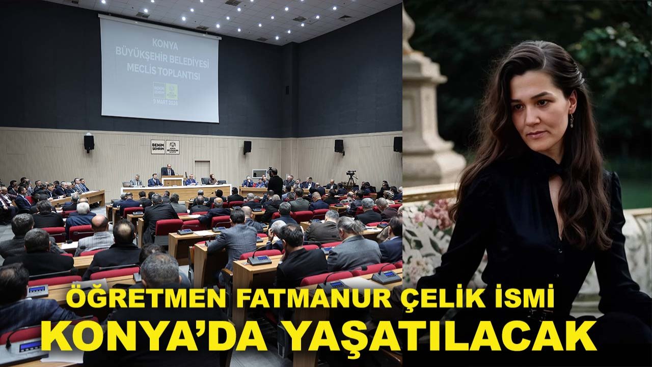 Öğretmen Fatmanur Çelik ismi Konya’da yaşatılacak