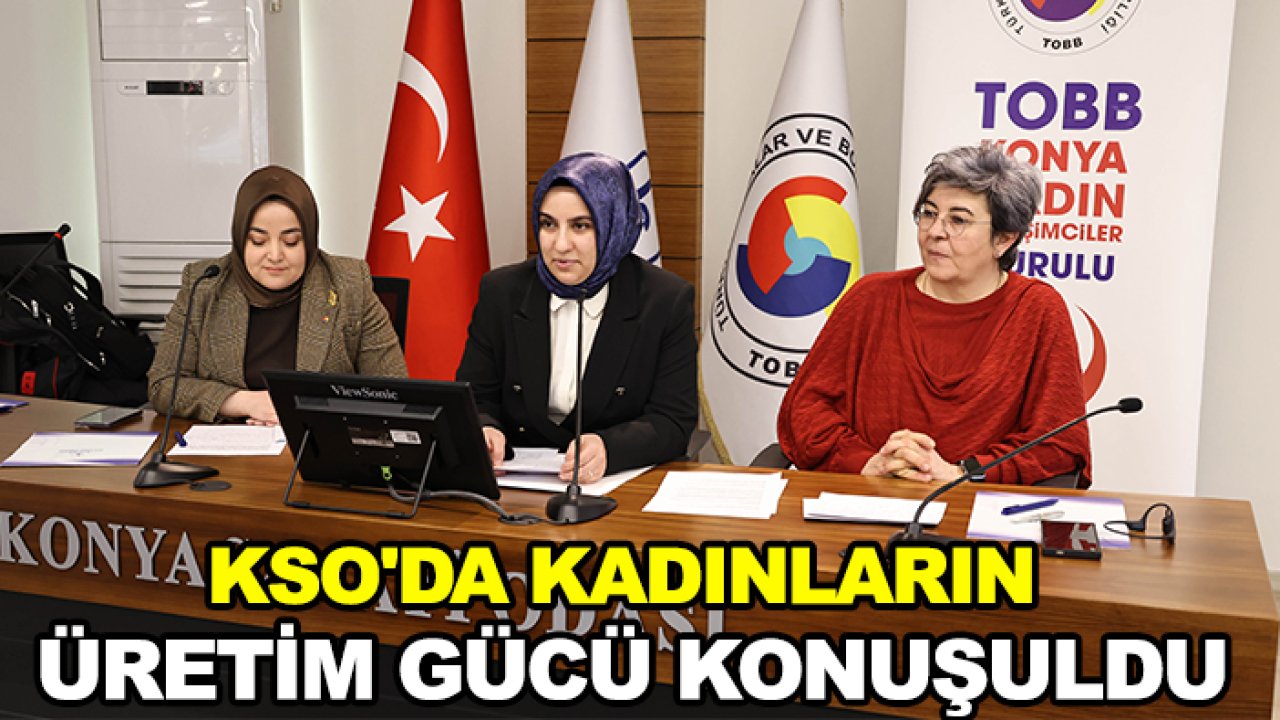KSO'da kadınların üretim gücü konuşuldu