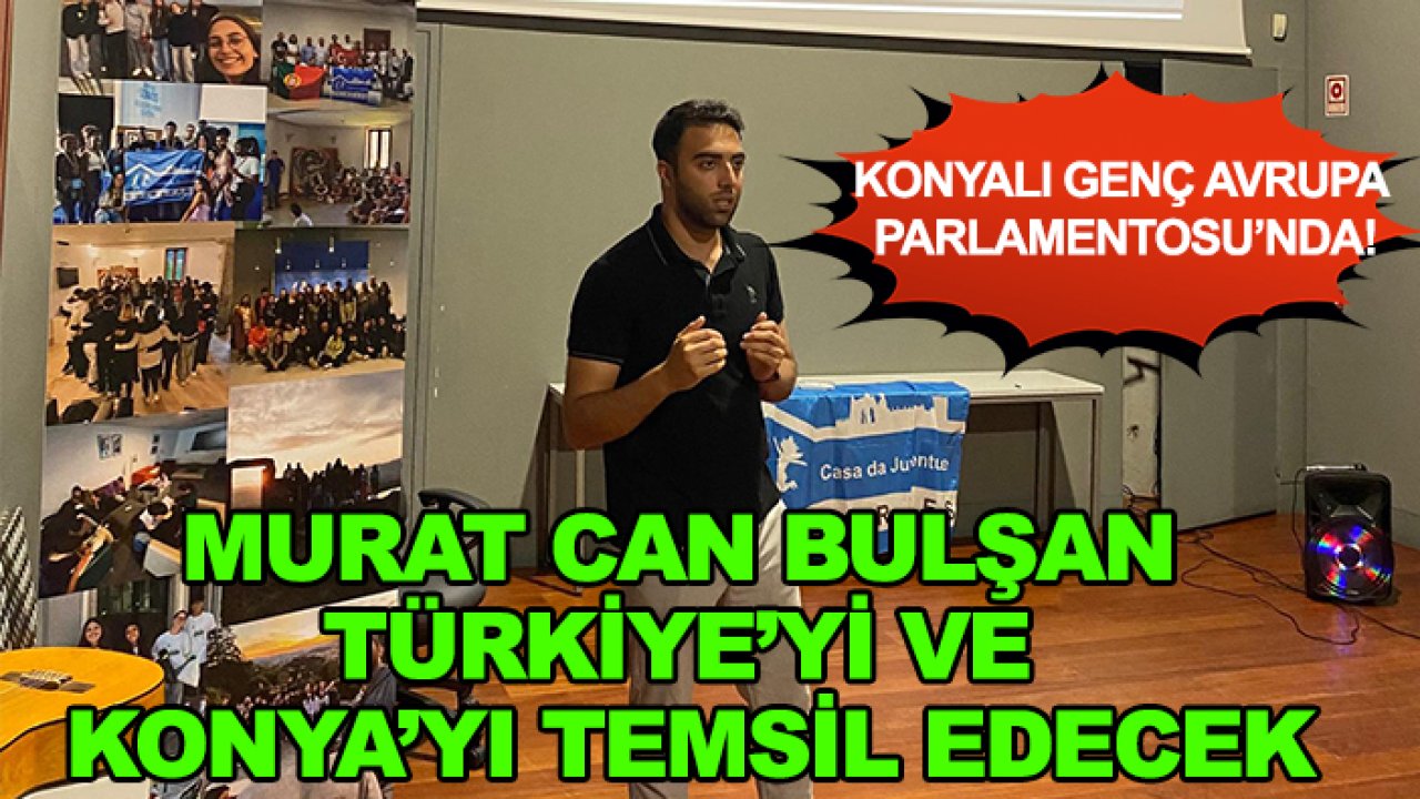 Konyalı Genç Avrupa Parlamentosu’nda! Murat Can Bulşan Türkiye’yi ve Konya’yı temsil edecek