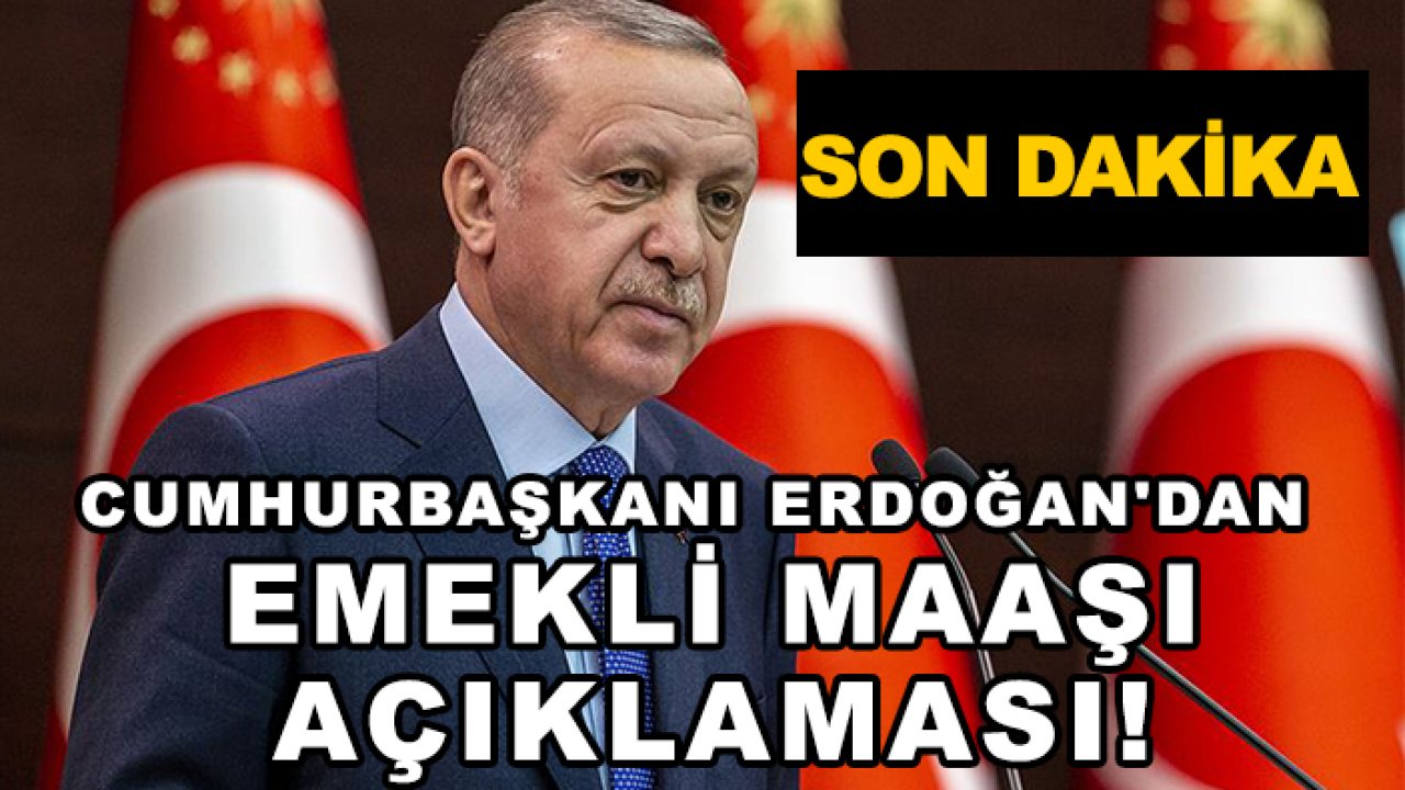 Son dakika: Cumhurbaşkanı Erdoğan'dan emekli maaşı açıklaması!