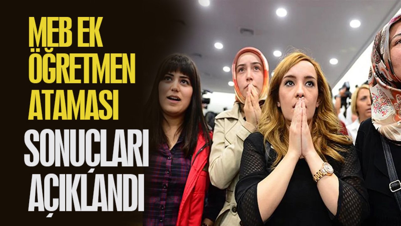 MEB ek öğretmen ataması sonuçlarını açıkladı
