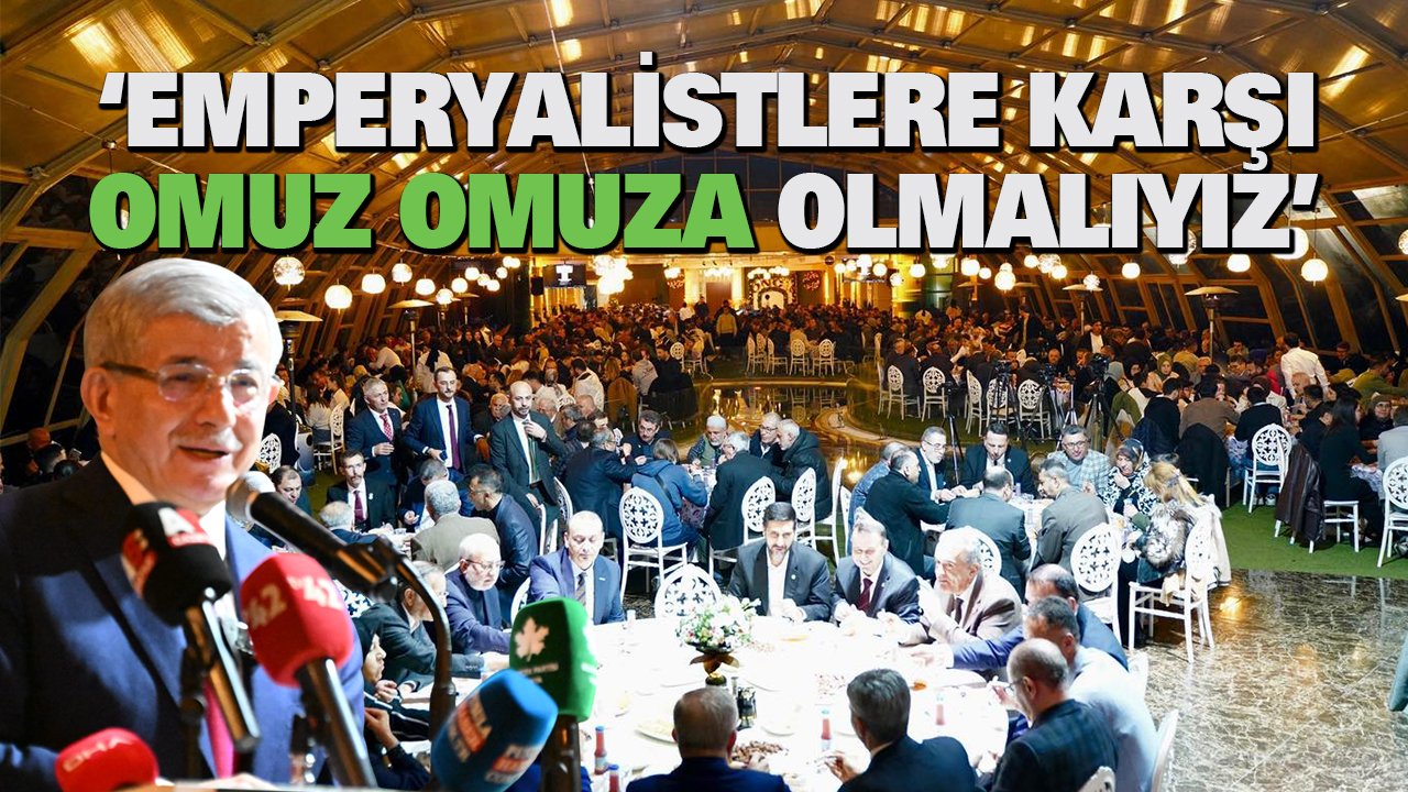 Davutoğlu: Emperyalistlere karşı omuz omuza olmalıyız
