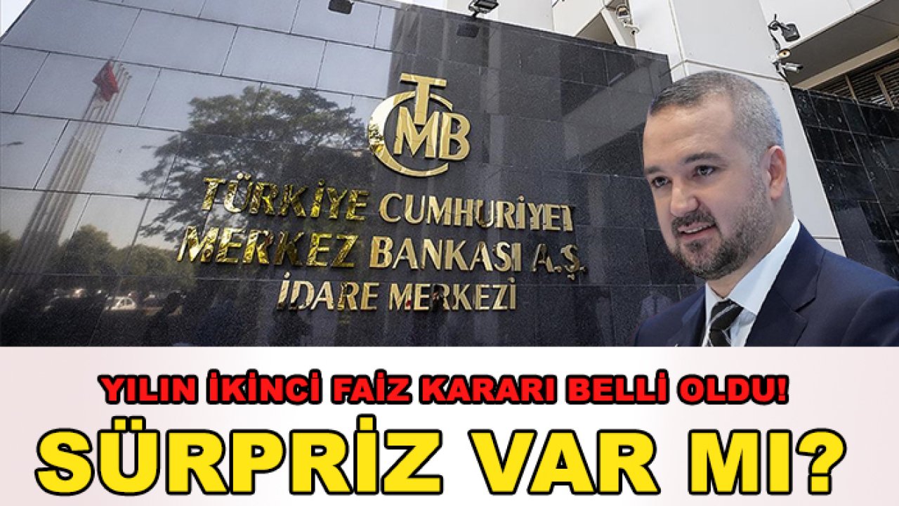 Yılın ikinci faiz kararı belli oldu! Sürpriz var mı?