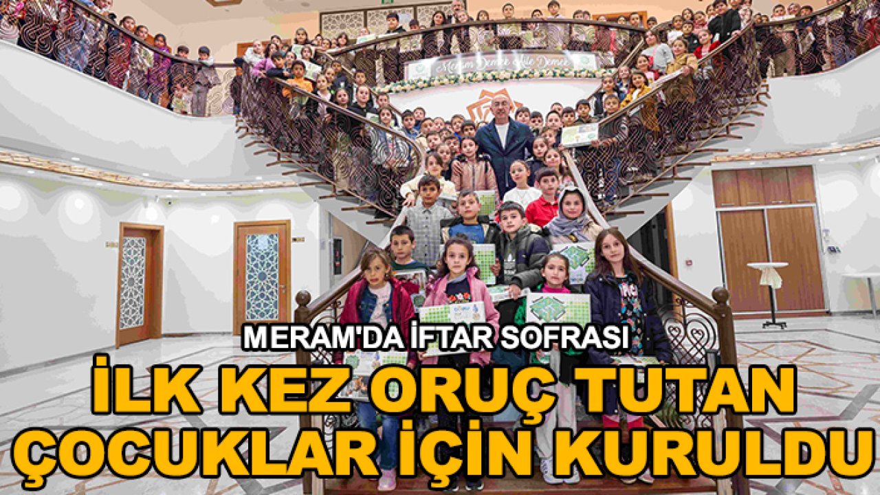 Meram'da iftar sofrası ilk kez oruç tutan çocuklar için kuruldu