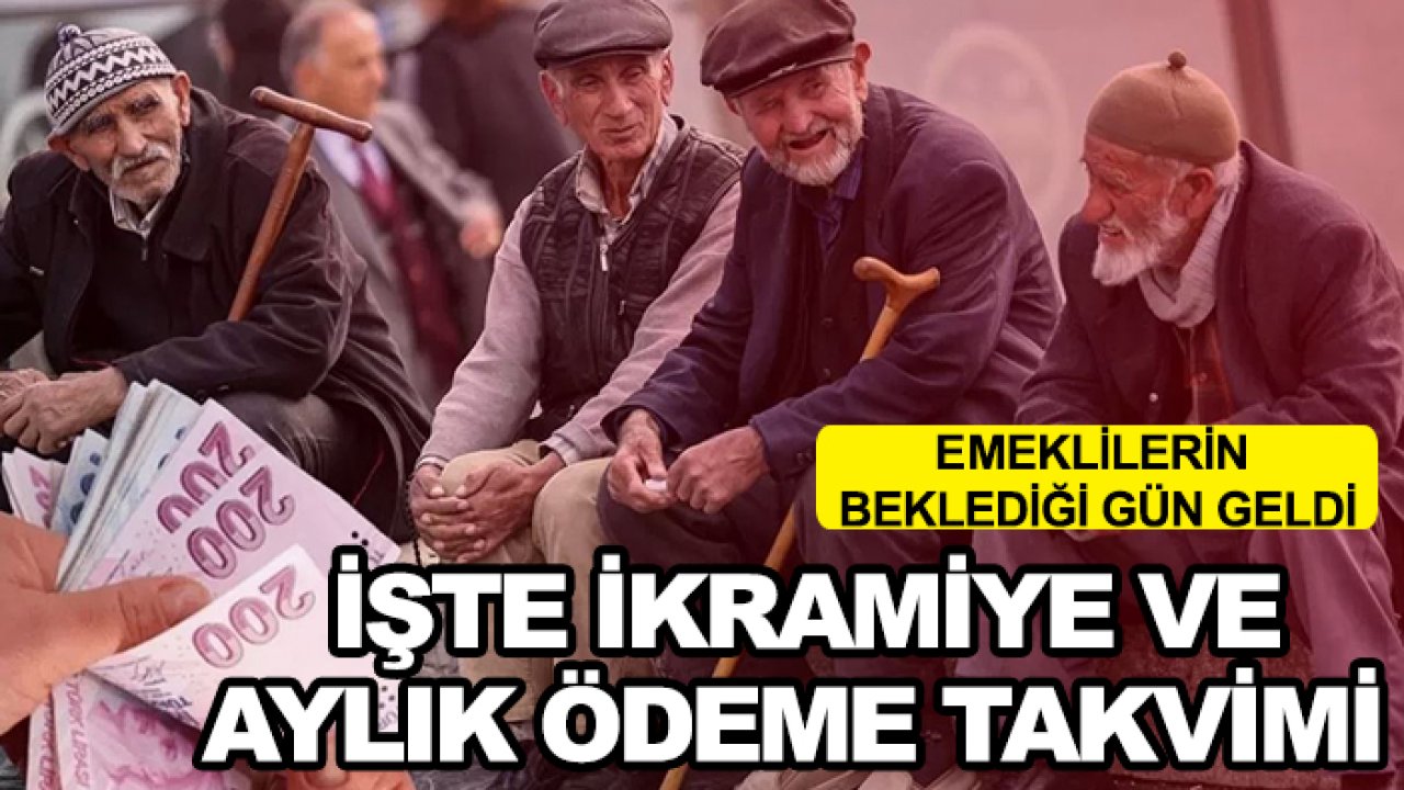 Emeklilerin beklediği gün geldi! İşte ikramiye ve aylık ödeme takvimi