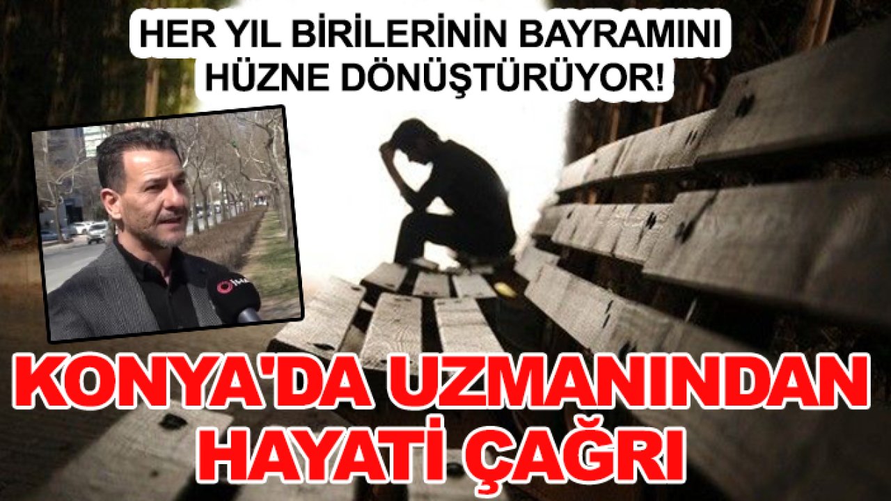 Her yıl birilerinin bayramını hüzne dönüştürüyor! Konya'da uzmanından hayati çağrı