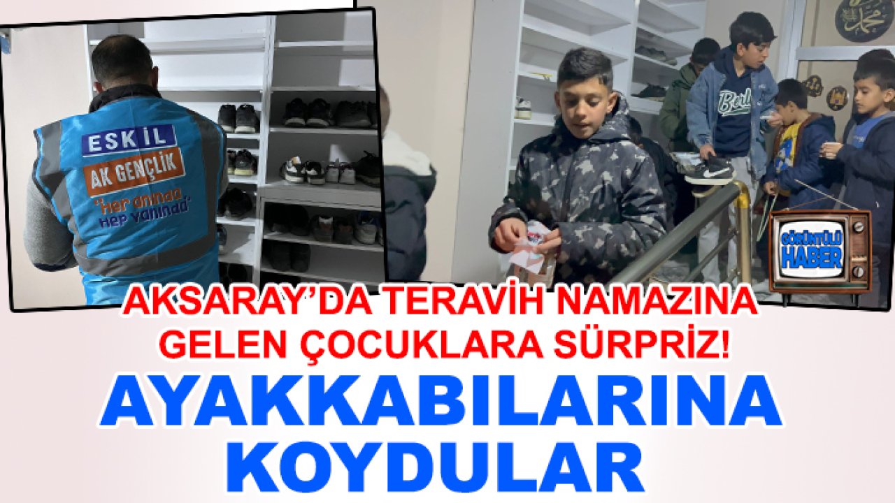 Aksaray’da teravih namazına gelen çocuklara sürpriz! Ayakkabılarına koydular
