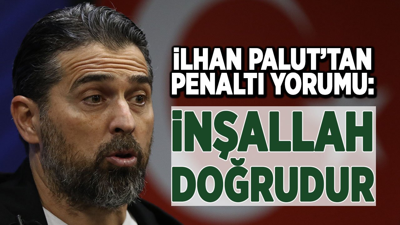 İlhan Palut’tan dikkat çeken penaltı açıklaması