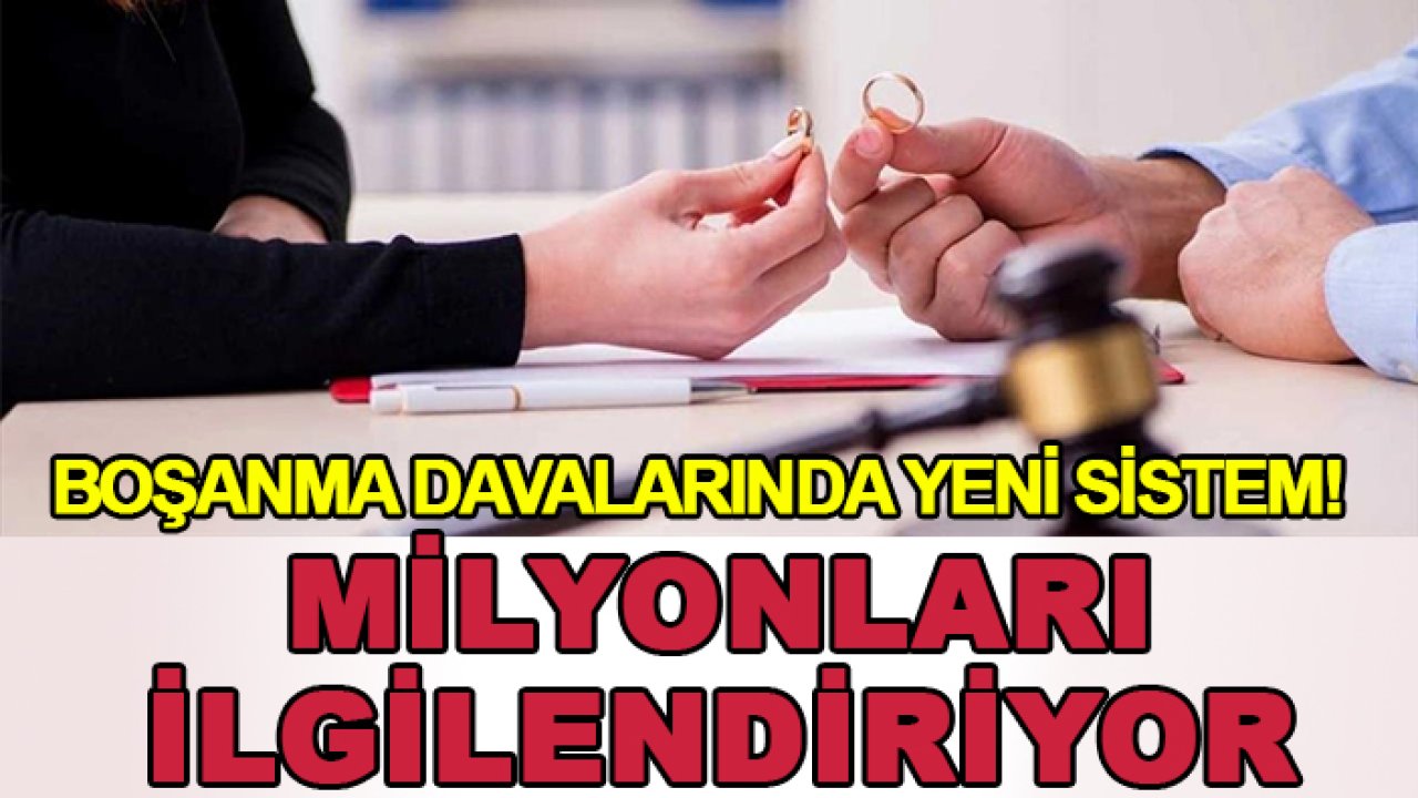 Boşanma davalarında yeni sistem! Milyonları ilgilendiriyor