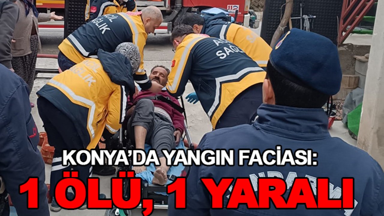 Konya’da yangın faciası: 1 ölü, 1 yaralı