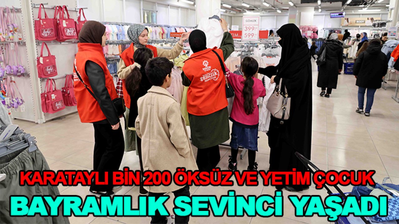 Karataylı bin 200 öksüz ve yetim çocuk bayramlık sevinci yaşadı