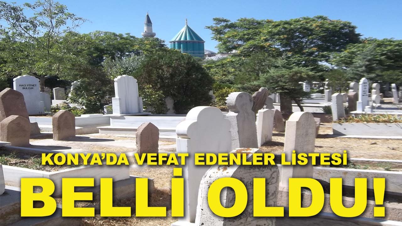 Konya’da vefat edenler listesi belli oldu! 17 Mart 2026