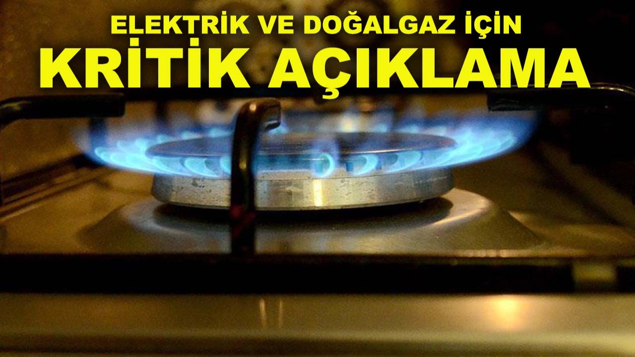 Zam gelecek mi derken net yanıt! Elektrik ve doğalgaz için kritik açıklama