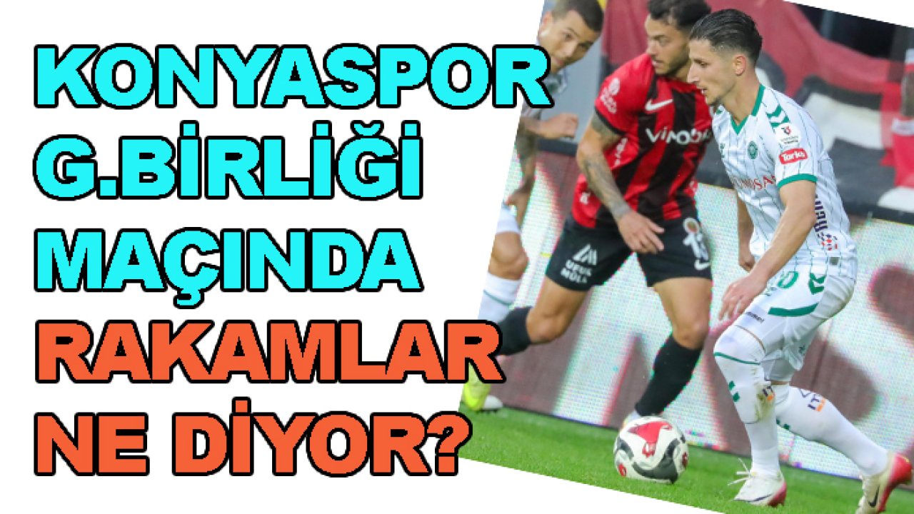 Konyaspor-Gençlerbirliği maçında rakamlar ne diyor?