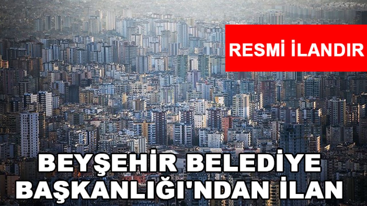Beyşehir Belediye Başkanlığı'ndan ilan
