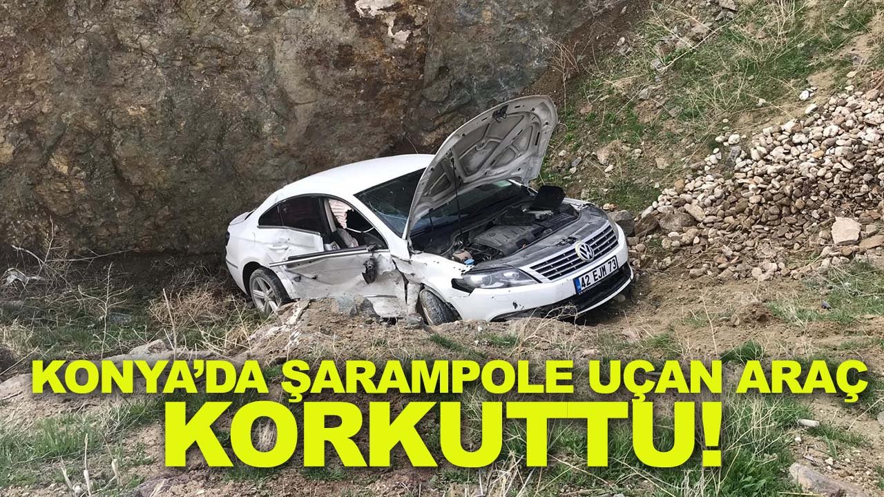 Konya’da şarampole uçan araç korkuttu!