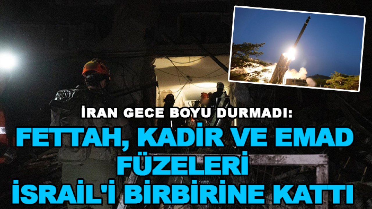 İran gece boyu durmadı: Fettah, Kadir ve Emad füzeleri İsrail'i birbirine kattı