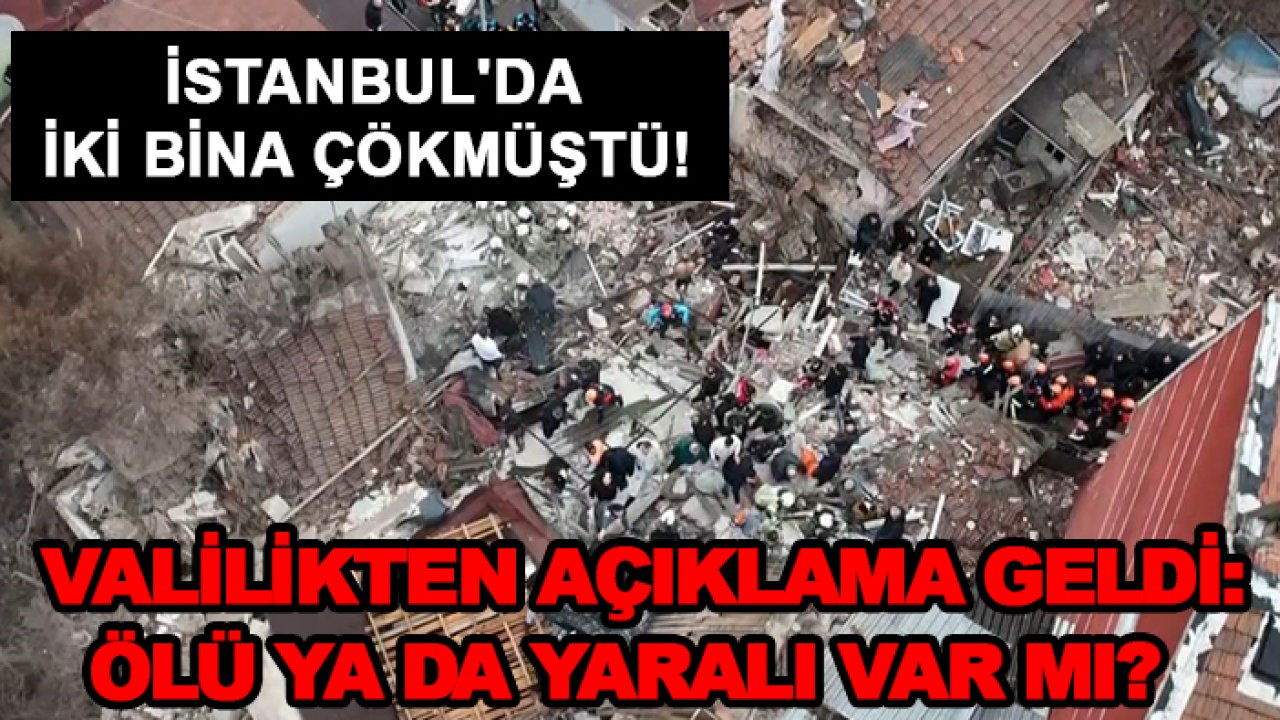 İstanbul'da iki bina çökmüştü! Valilikten açıklama geldi: Ölü ya da yaralı var mı?