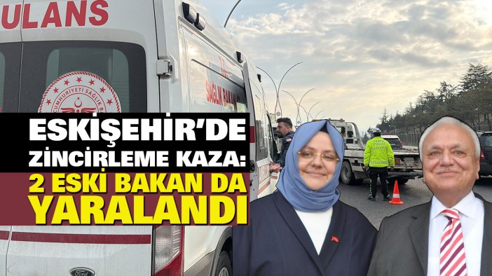 Eski Bakanlar Zehra Zümrüt Selçuk ve Atilla Koç kazada yaralandı