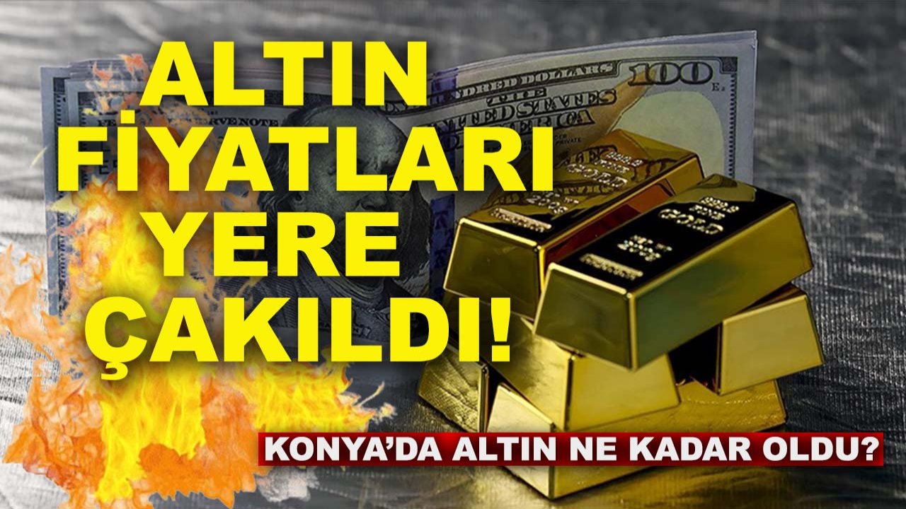 Altın fiyatları yere çakıldı! Konya’da altın ne kadar oldu?