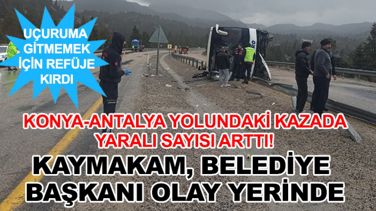 Konya-Antalya yolundaki kazada yaralı sayısı arttı! Kaymakam, belediye başkanı olay yerine geldi