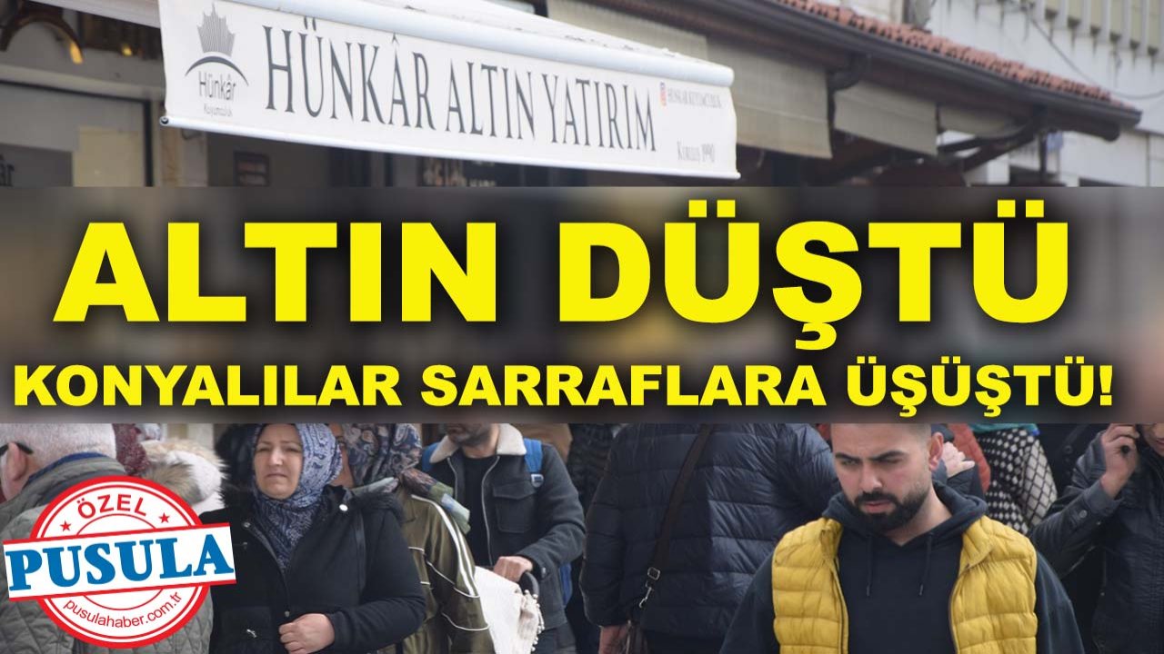 Altın düştü Konyalılar sarraflara üşüştü!
