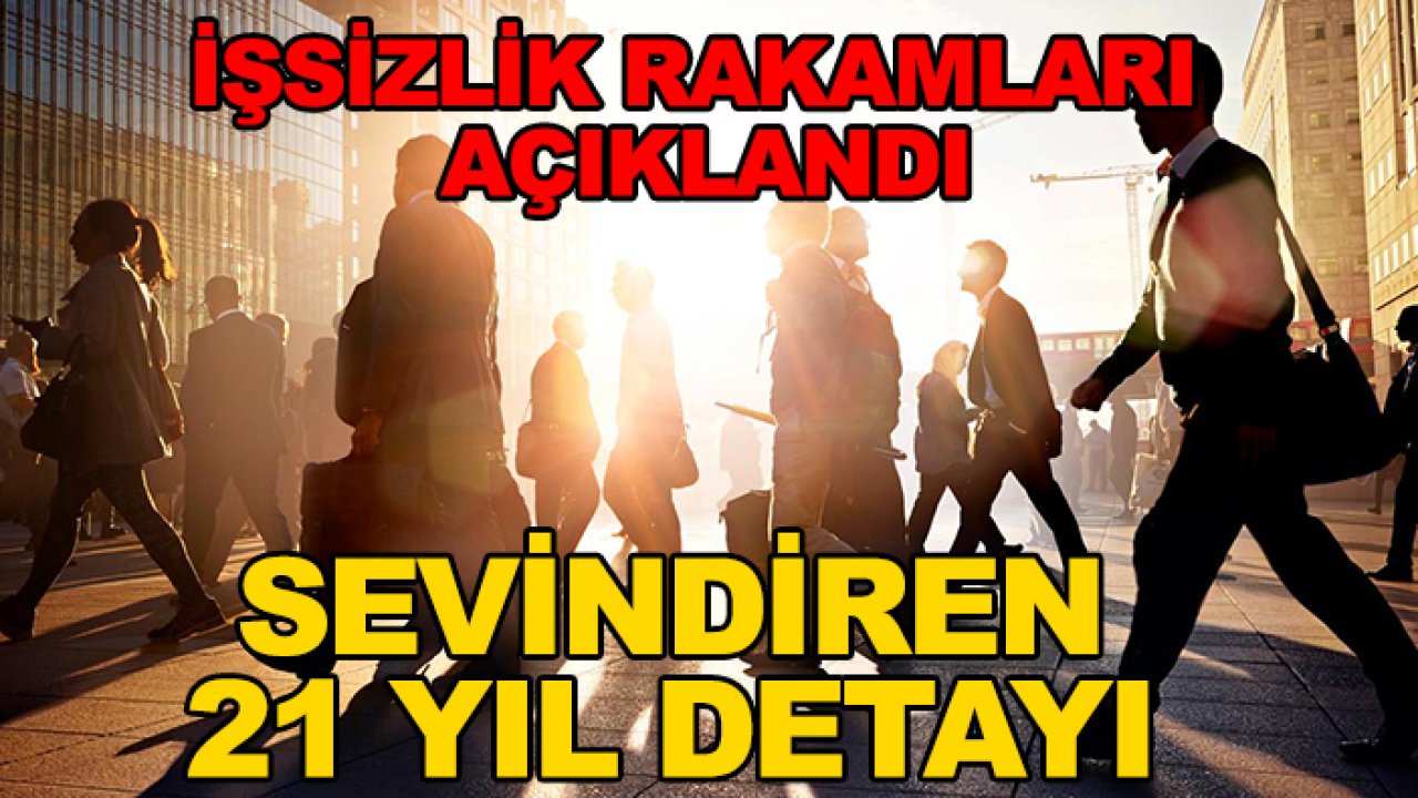 İşsizlik rakamları açıklandı! Sevindiren 21 yıl detayı