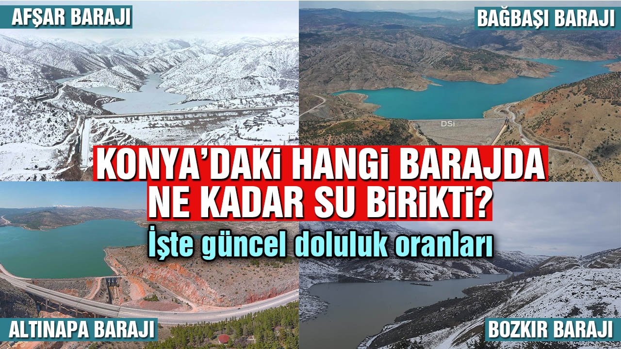 Konya’da hangi barajda ne kadar su birikti? İşte 25 Mart 2026 rakamları