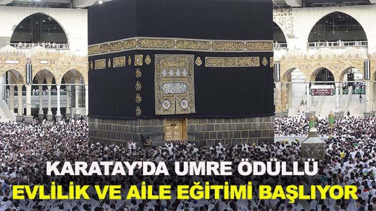 Karatay’da umre ödüllü evlilik ve aile eğitimi başlıyor