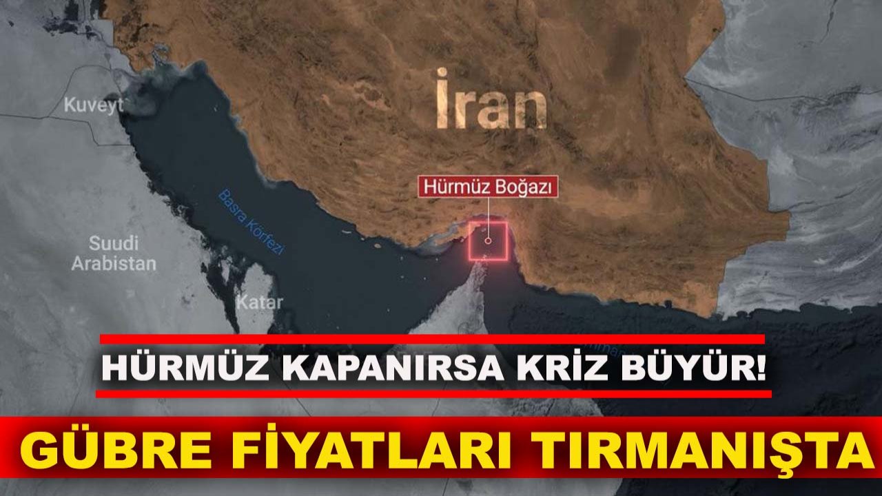Hürmüz kapanırsa kriz büyür! Gübre fiyatları tırmanışta