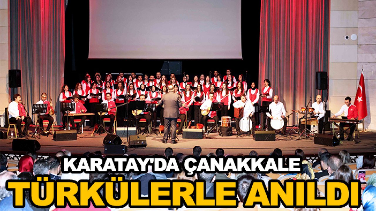 Karatay'da Çanakkale türkülerle anıldı
