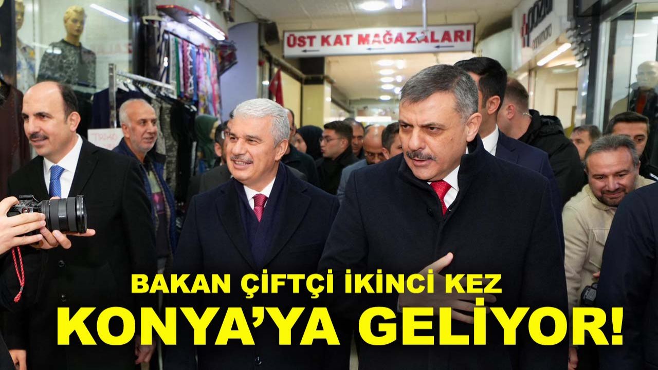 Bakan Çiftçi ikinci kez Konya’ya geliyor!