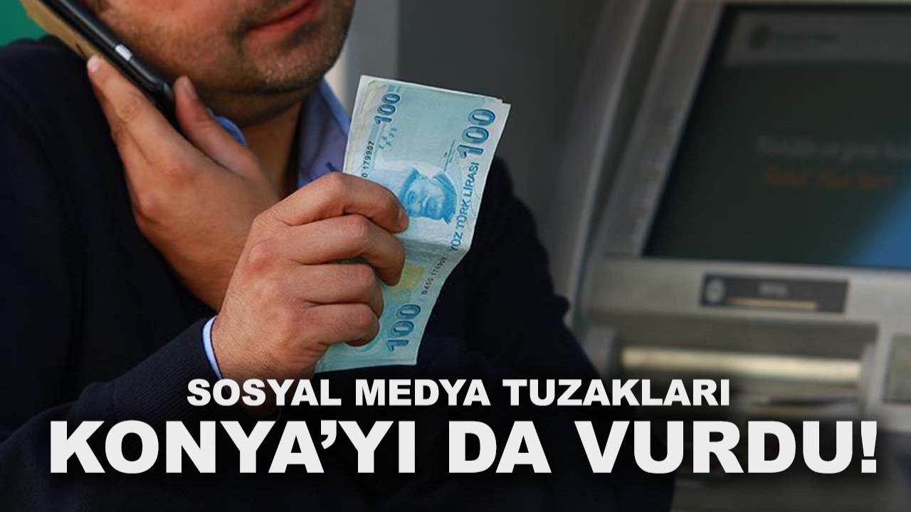 Sosyal medya tuzakları Konya’yı da vurdu: Ucuz eğitim ve yazılım tuzağı