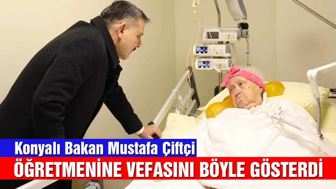 Konyalı Bakan Mustafa Çiftçi öğretmenine vefa borcunu böyle ödedi