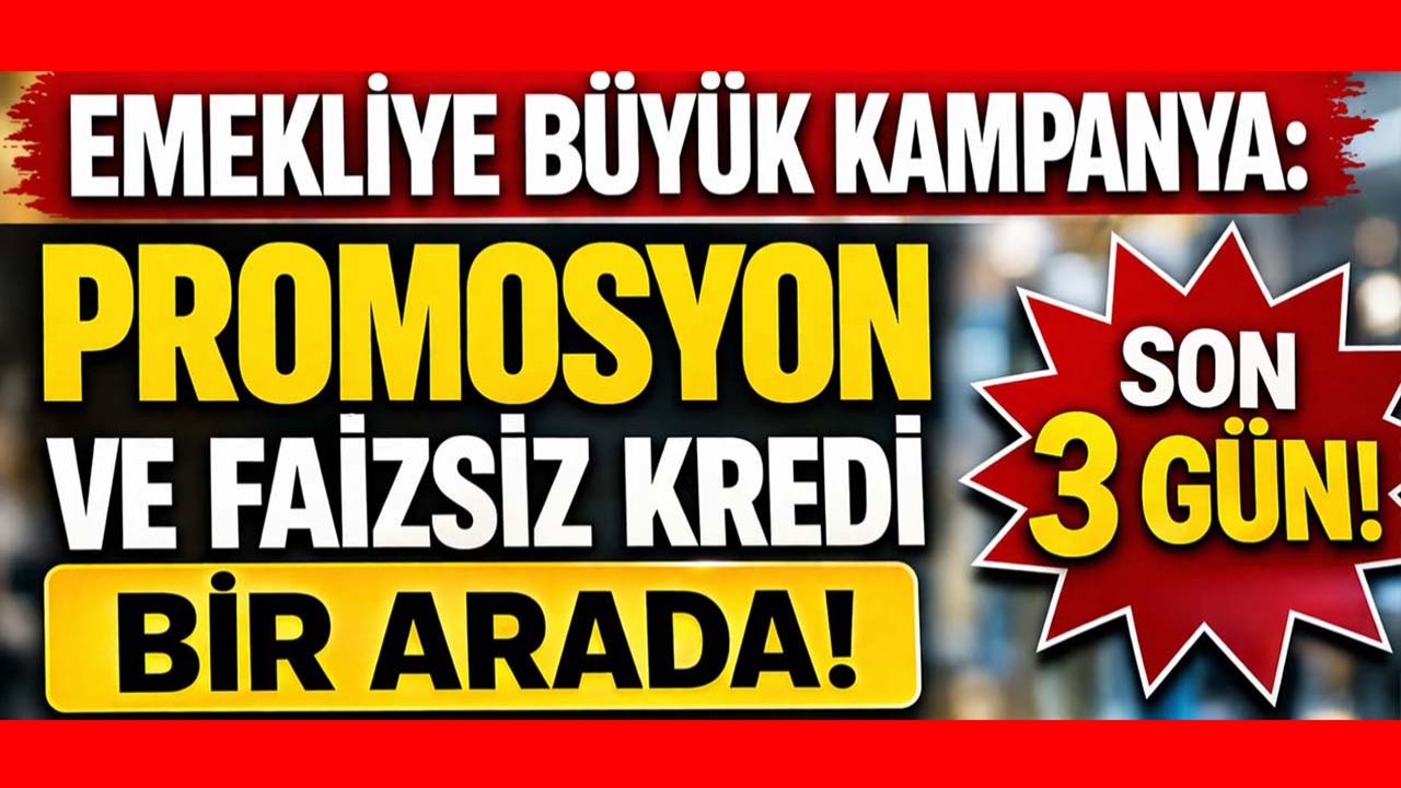 Emekliye büyük kampanya: Promosyon ve faizsiz kredi bir arada!