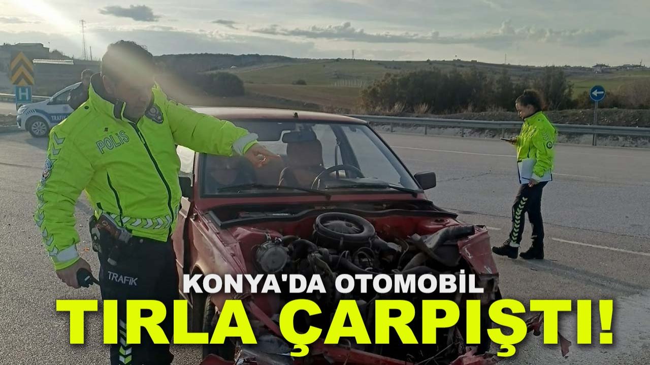 Konya'da otomobil tırla çarpıştı!