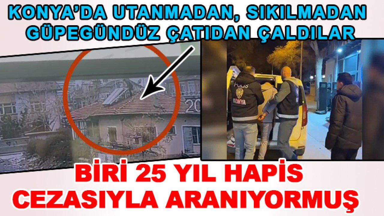 Konya'da iki hırsız güpegündüz iki binanın güneş enerjisini çaldı! Biri 25 yıl hapis cezasıyla aranıyormuş