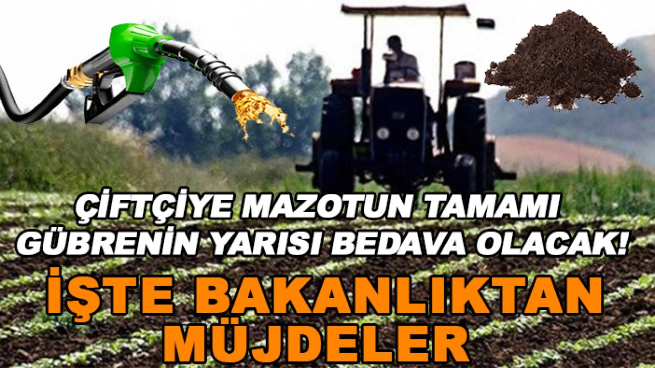 Çiftçiye mazotun tamamı gübrenin yarısı bedava olacak! İşte Tarım Bakanlığı'ndan müjde üstüne müjde