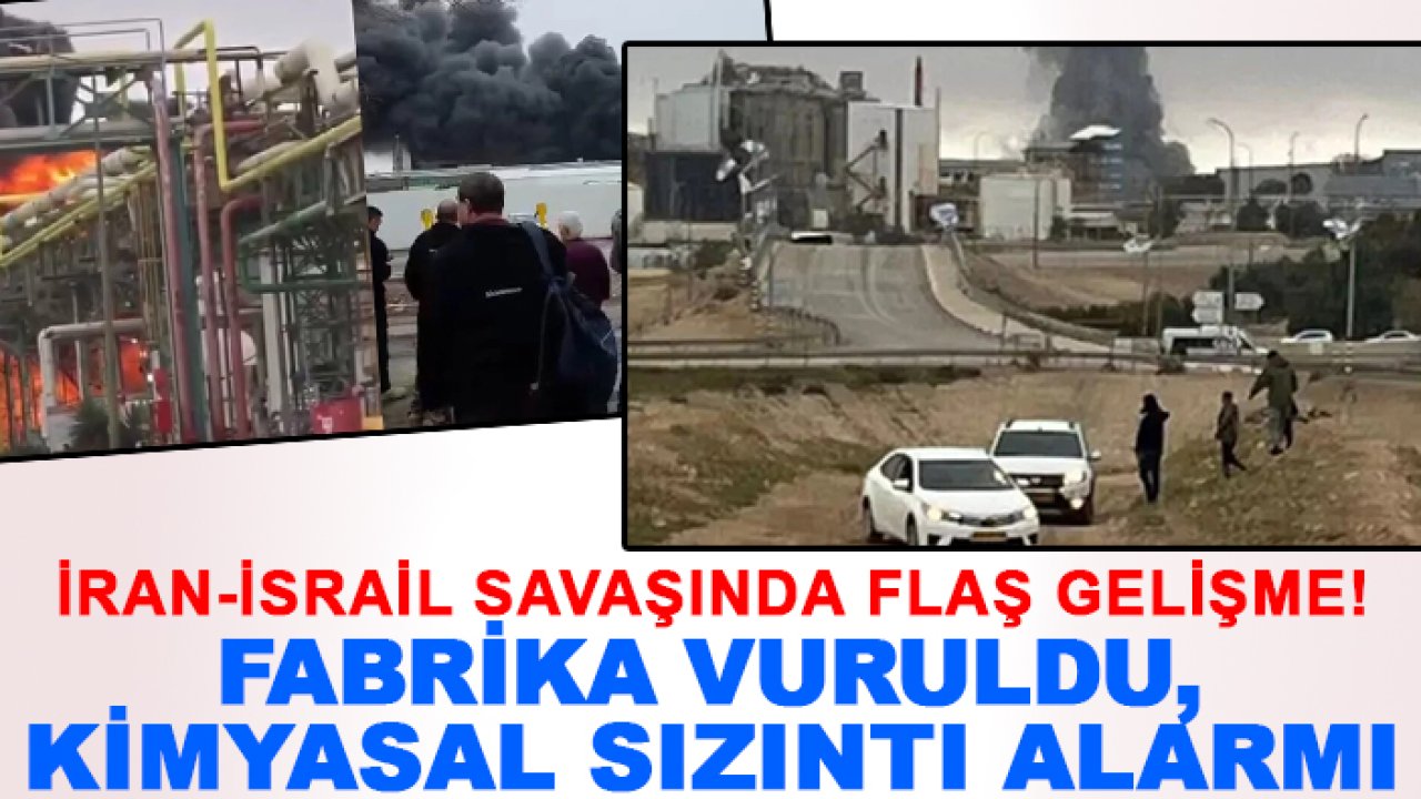 İran-İsrail savaşında flaş gelişme! Fabrika vuruldu, kimyasal sızıntı alarmı