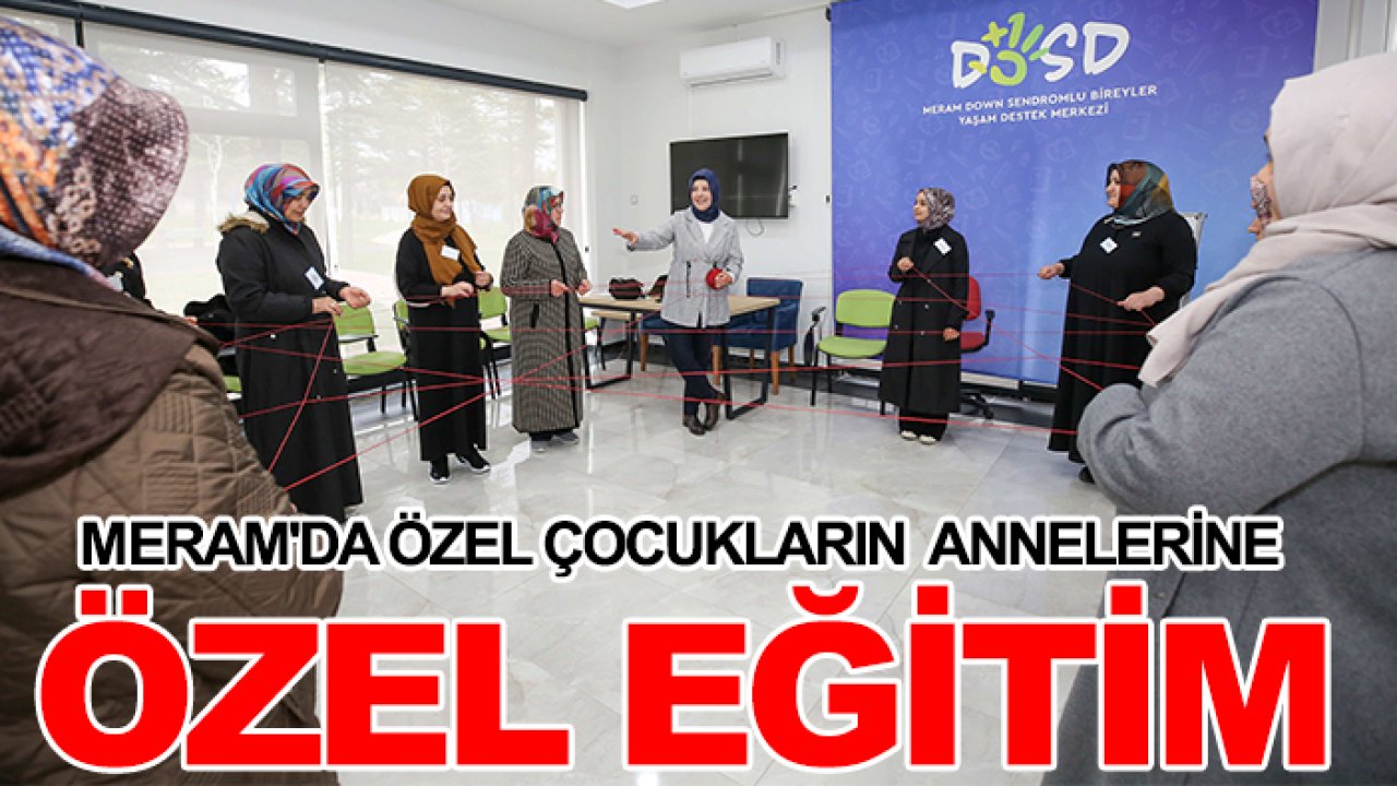 Meram'da özel çocukların annelerine özel eğitim